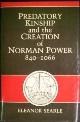 Predatory Kinship and the Creation of Norman Power, 840-1066 Ebook Doc
