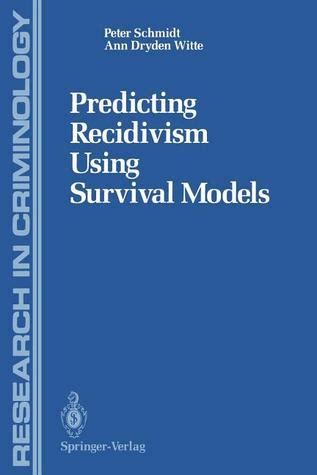 Prediction Recidivism Using Survival Models Research in Criminology 1st Edition Doc