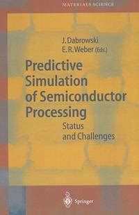 Predictive Simulation of Semiconductor Processing Status and Challenges 1st Edition Doc