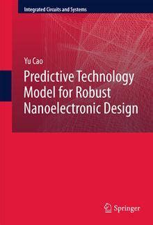 Predictive Technology Model for Robust Nanoelectronic Design 1st Editon Reader