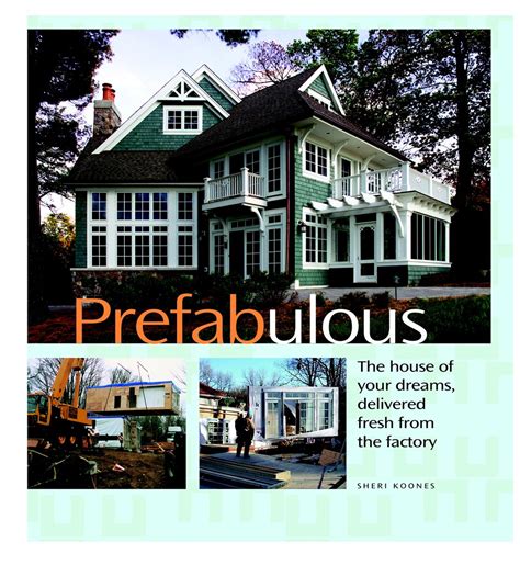 Prefabulous Prefabulous Ways to Get the Home of Your Dreams Reader