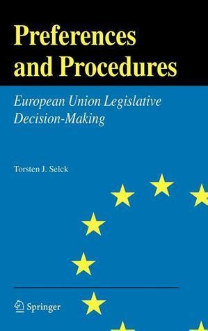 Preferences and Procedures European Union Legislative Decision-Making 1st Edition Doc