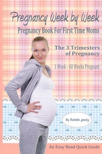 Pregnancy Week By Week Pregnancy Book For First Time Moms Pregnancy Books Volume 1 Doc