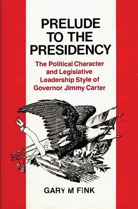 Prelude to the Presidency The Political Character and Legislative Leadership Style of Governor Jimm Reader