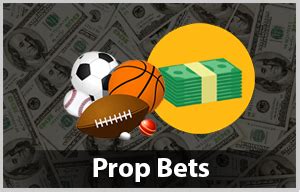 Preparation: Understanding Prop Bets