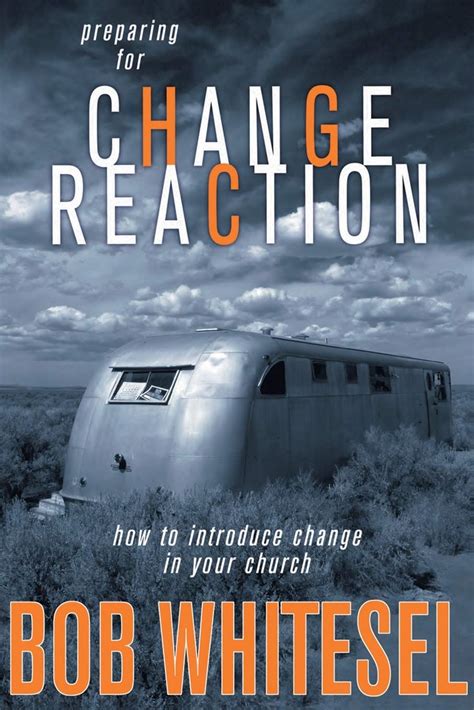 Preparing for Change Reaction How to Introduce Change in Your Church Doc