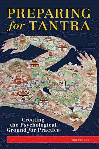 Preparing for Tantra Creating the Psychological Ground for Practice Reader
