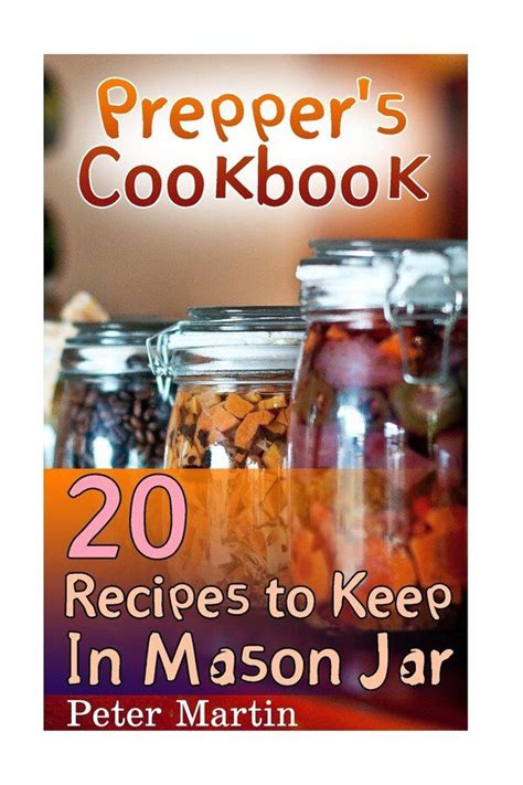 Prepper s Cookbook 20 Recipes to Keep In Mason Jar Survival Guide Survival Gear Survival Books PDF