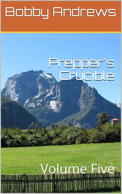 Prepper s Crucible Volume Five A Post Apocalyptic Tale Kindle Editon