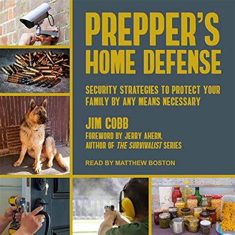 Prepper s Home Defense Security Strategies to Protect Your Family by Any Means Necessary PDF