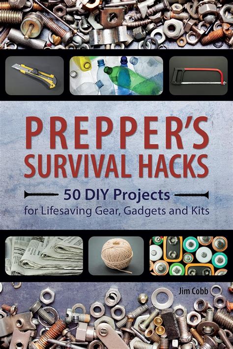 Prepper s Survival Hacks 50 DIY Projects for Lifesaving Gear Gadgets and Kits Epub