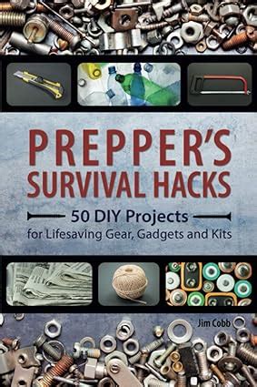 Prepper s Survival Hacks 50 DIY Projects for Lifesaving Gear Gadgets and Kits Preppers Epub