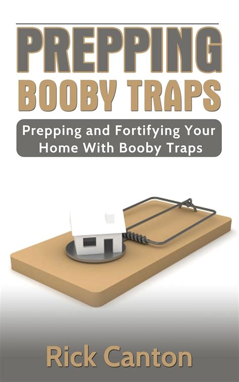 Prepping Booby Traps Prepping And Fortifying Your Home With Booby Traps Survival Book 6 Epub