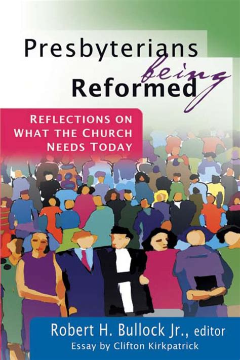 Presbyterians Being Reformed Reflections on What the Church Needs Today Doc