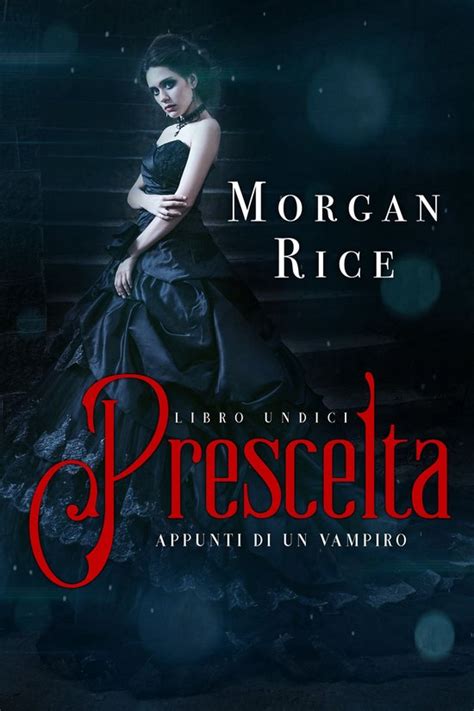 Prescelta Libro 11 In Appunti Di Un Vampiro Italian Edition Kindle Editon