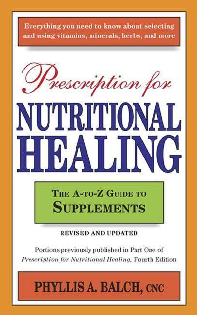 Prescription for Nutritional Healing The A to Z Guide to Supplements Kindle Editon