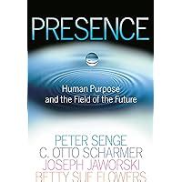 Presence: Human Purpose and the Field of the Future Ebook Doc
