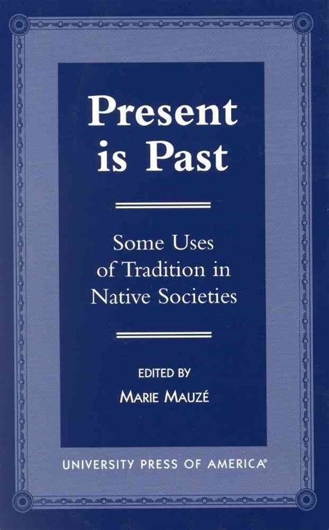 Present is Past Some Uses of Tradition in Native Societies Epub