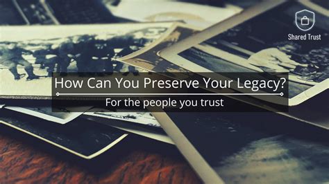 Preserves Your Legacy: