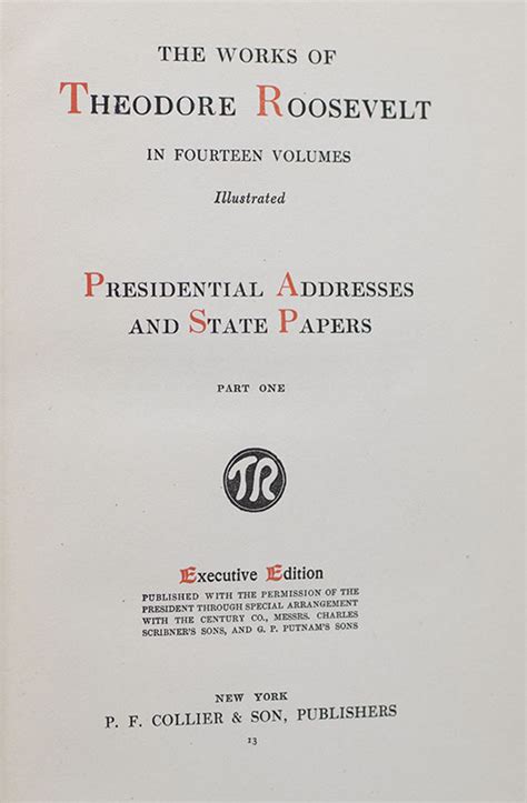 Presidential Addresses and State Papers 2 Volumes The Works of Theodore Roosevelt Reader