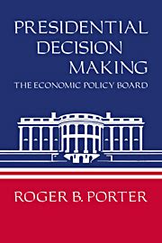 Presidential Decision Making The Economic Policy Board PDF