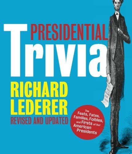 Presidential Trivia Revised and Updated The Feats Fates Families Foibles and Firsts of Our American Presidents PDF