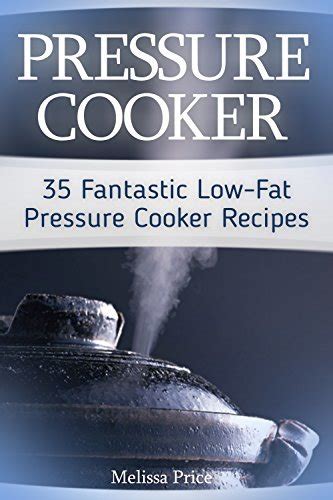 Pressure Cooker 35 Fantastic Low-Fat Pressure Cooker Recipes Epub