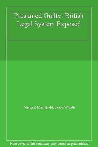 Presumed Guilty: British Legal System Exposed Ebook Kindle Editon