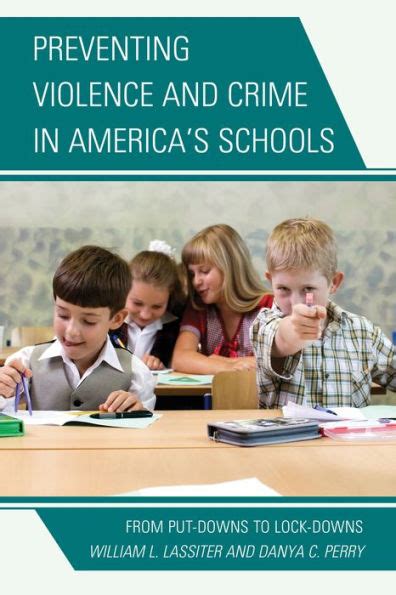 Preventing Violence and Crime in America's Schools: From Put-Downs to Lock-Downs Kindle Editon