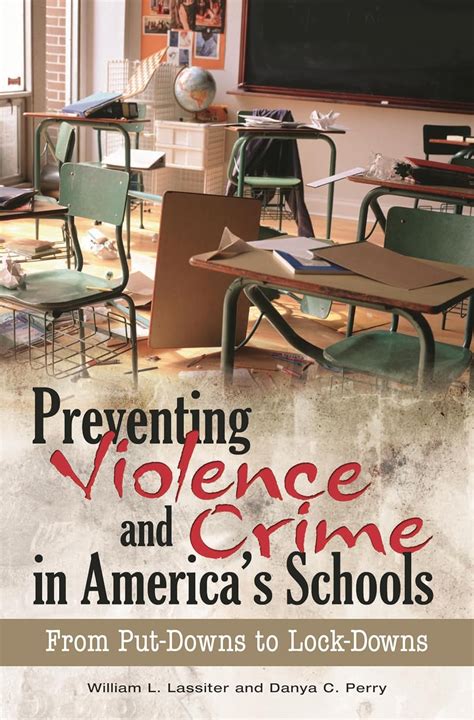 Preventing Violence and Crime in America's Schools: From Put-Downs to Lock-Downs Kindle Editon