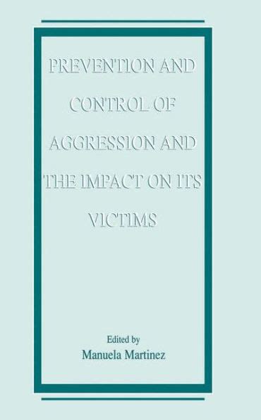 Prevention and Control of Aggression and the Impact on its Victims 1st Edition PDF