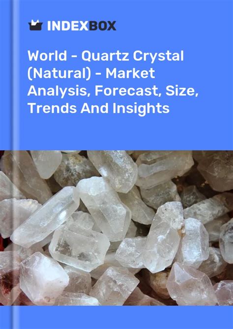 Price of Quartz Crystals: 2025 Market Trends and Analysis