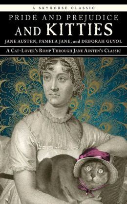 Pride And Prejudice And Kitties A Cat-Lover's Romp Through Jane Austen& Doc