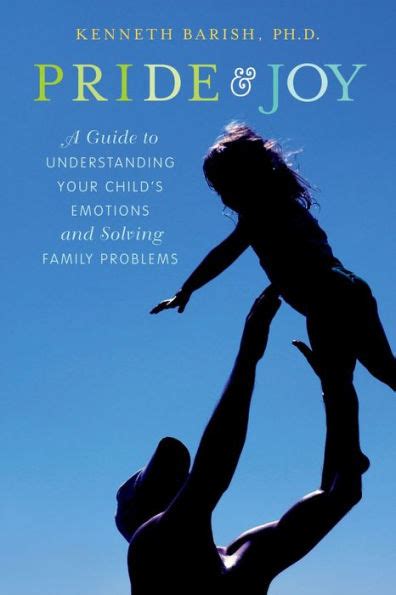 Pride and Joy A Guide to Understanding Your Child s Emotions and Solving Family Problems Reader