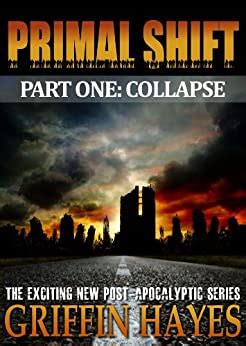 Primal Shift Part 1 A Post Apocalyptic Thriller Kindle Editon