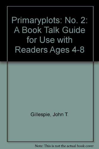 Primaryplots A Book talk Guide for use with Readers Ages 4-8 Doc