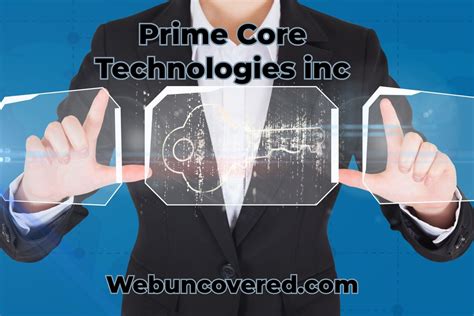 Prime Core Technologies Inc.: Pioneering Innovation in the Tech Industry