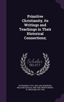 Primitive Christianity Its Writings And Teachings In Their Historical Connections Volume 2 Doc