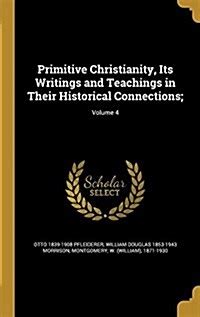 Primitive Christianity Its Writings And Teachings In Their Historical Connections Volume 4 Kindle Editon