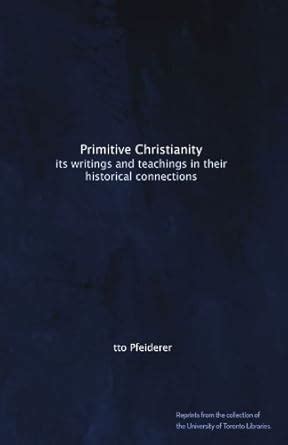 Primitive Christianity Its Writings And Teachings In Their Historical Connections Volume 4 Kindle Editon