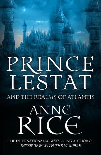 Prince Lestat and the Realms of Atlantis The Vampire Chronicles Book 12 Reader