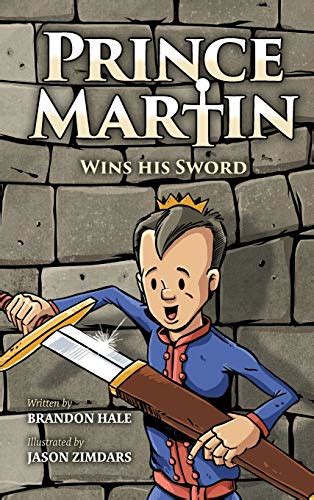 Prince Martin Wins His Sword A Classic Tale About a Boy Who Discovers the True Meaning of Courage Grit and Friendship ages 6-9 The Prince Martin Epic Series Book 1 Reader