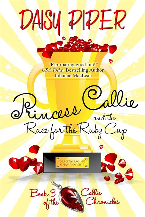 Princess Callie and the Race for the Ruby Cup The Callie Chronicles Book 3 Epub