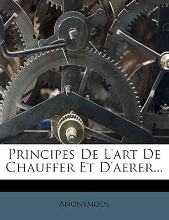 Principes de LArt de Chauffer Et DAerer... Reader