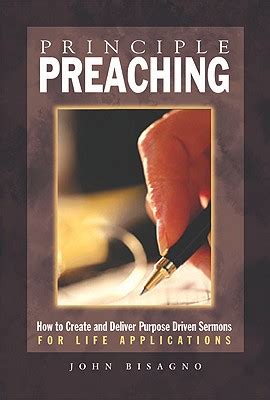 Principle Preaching How To Create And Deliver Purpose Driven Sermons For Life Applications Doc