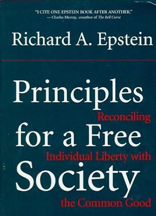 Principles For A Free Society Reconciling Individual Liberty With The Common Good Epub