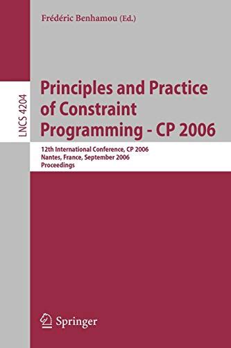 Principles and Practice of Constraint Programming - CP 2006 12th International Conference, CP 2006, Kindle Editon