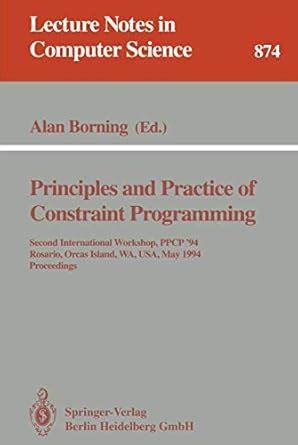 Principles and Practice of Constraint Programming Second International Workshop, PPCP 94, Rosario, Epub