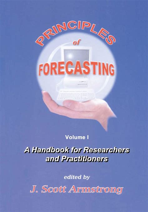 Principles of Forecasting A Handbook for Researchers and Practitioners 1st Edition Kindle Editon