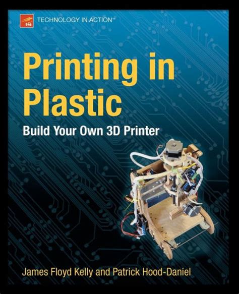 Printing in Plastic Build Your Own 3D Printer 1st Edition PDF